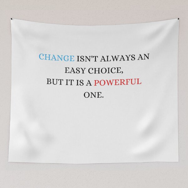 Item preview, Change Isn't Always an Easy Choice, But it is a Powerful One.  designed and sold by ArtistKatieJ.