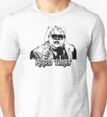 Hard Times Unisex T-Shirt