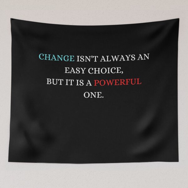 Item preview, Change isn't always an easy choice, but it is a Powerful one designed and sold by ArtistKatieJ.