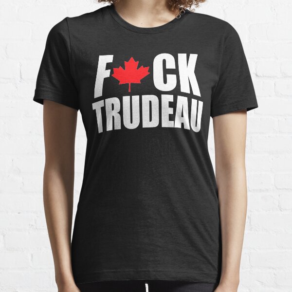 F*CK JUSTIN TRUDEAU CANADIAN SHIRT Essential T-Shirt