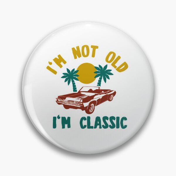Item preview, I'm Not Old I'm Classic designed and sold by TheFlipRepublic.