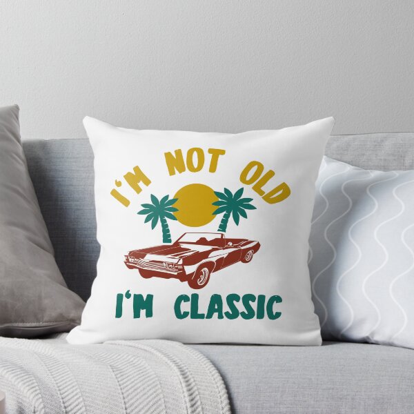 Item preview, I'm Not Old I'm Classic designed and sold by TheFlipRepublic.