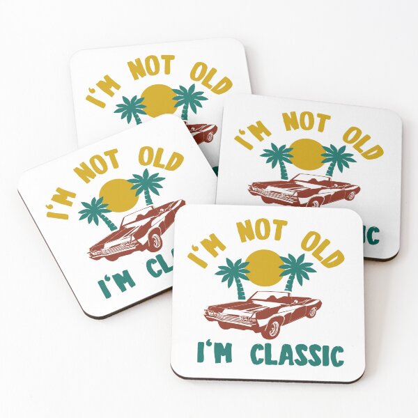 Item preview, I'm Not Old I'm Classic designed and sold by TheFlipRepublic.
