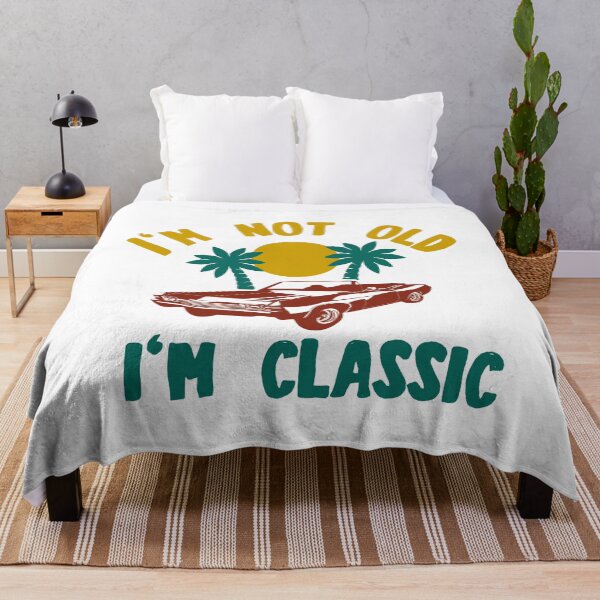 Item preview, I'm Not Old I'm Classic designed and sold by TheFlipRepublic.