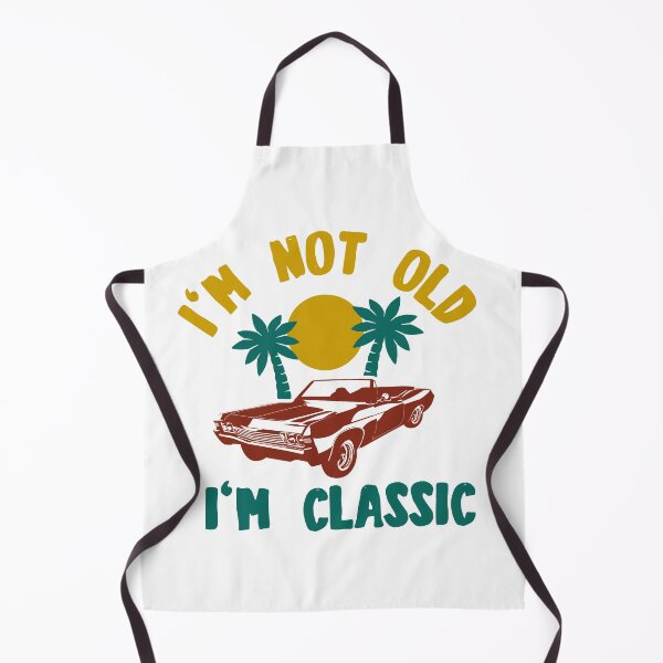 Item preview, I'm Not Old I'm Classic designed and sold by TheFlipRepublic.