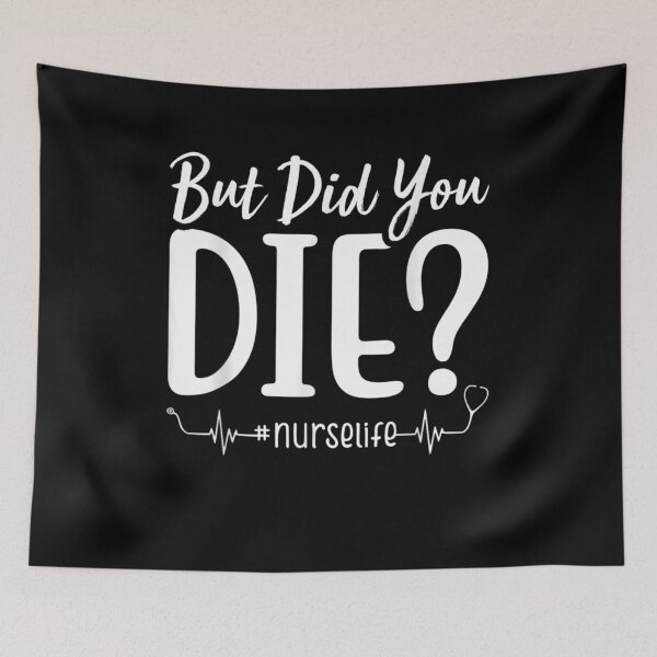 Item preview, But Did You Die Nurse Life Nursing Student Funny Gift designed and sold by ninapfvu.