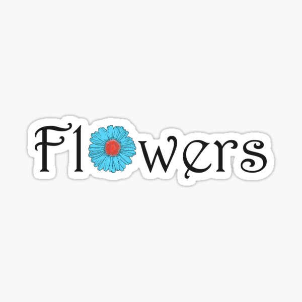 Flowers : enough to make a tshirt beautiful Sticker