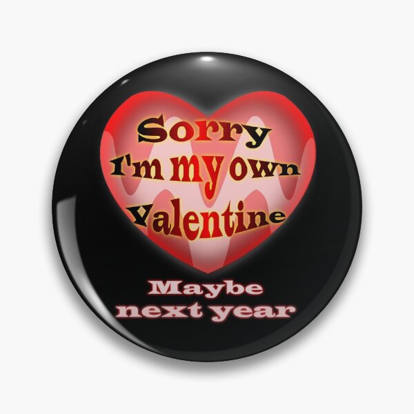 Item preview, Sorry I'm my own Valentine designed and sold by clintondesigns6.