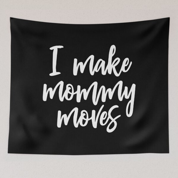 Item preview, I make Mommy Moves designed and sold by TekknoOutfits.