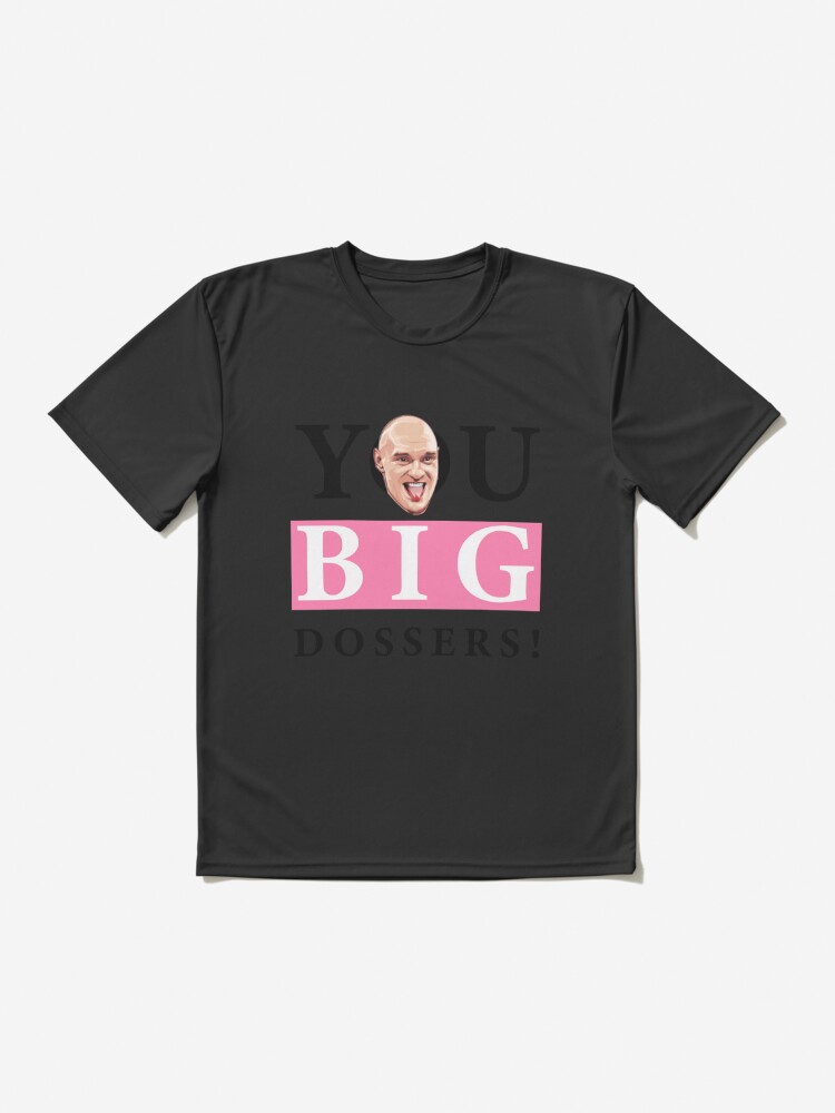 you big dosser t shirt