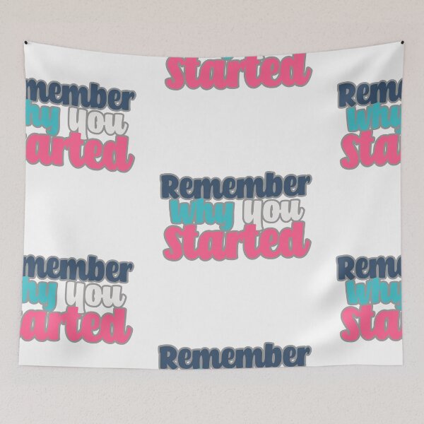 Item preview, Remember Why You Started designed and sold by Chubuter.