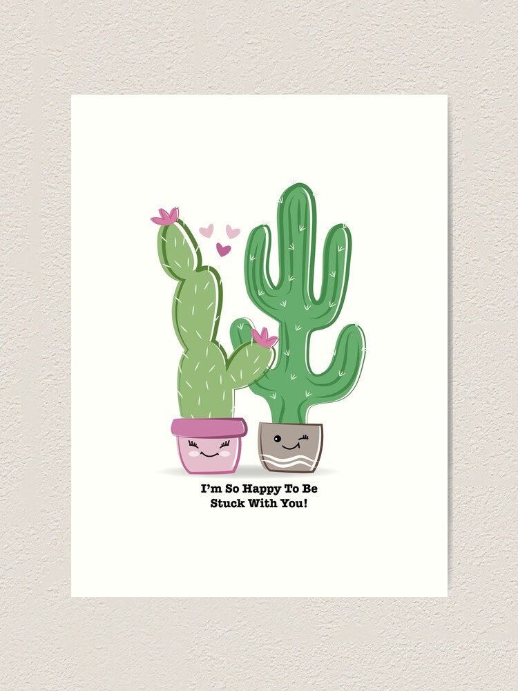 I M So Happy To Be Stuck With You Cactus Lovers Stick Together Art Print By Designchaser Redbubble