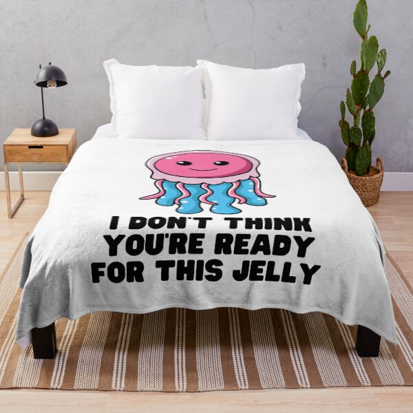 Item preview, I Don't Think You're Ready For This Jelly designed and sold by Everythingafter.