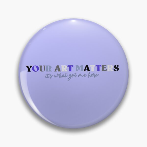 Item preview, YOUR ART MATTERS designed and sold by kflynn7.