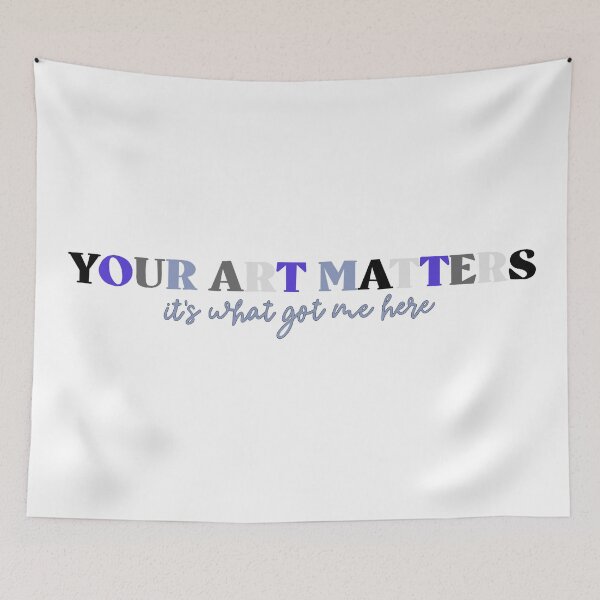 Item preview, YOUR ART MATTERS designed and sold by kflynn7.