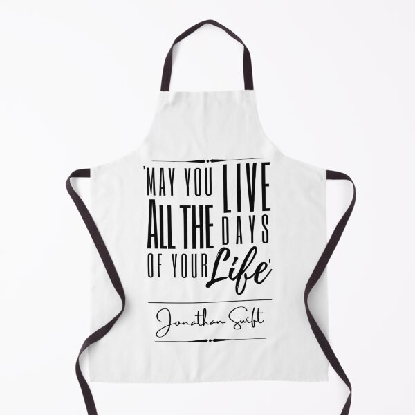 Item preview, Jonathan Swift Funny Historical Quote- "May you live all the days of your life." designed and sold by QuoteActually.