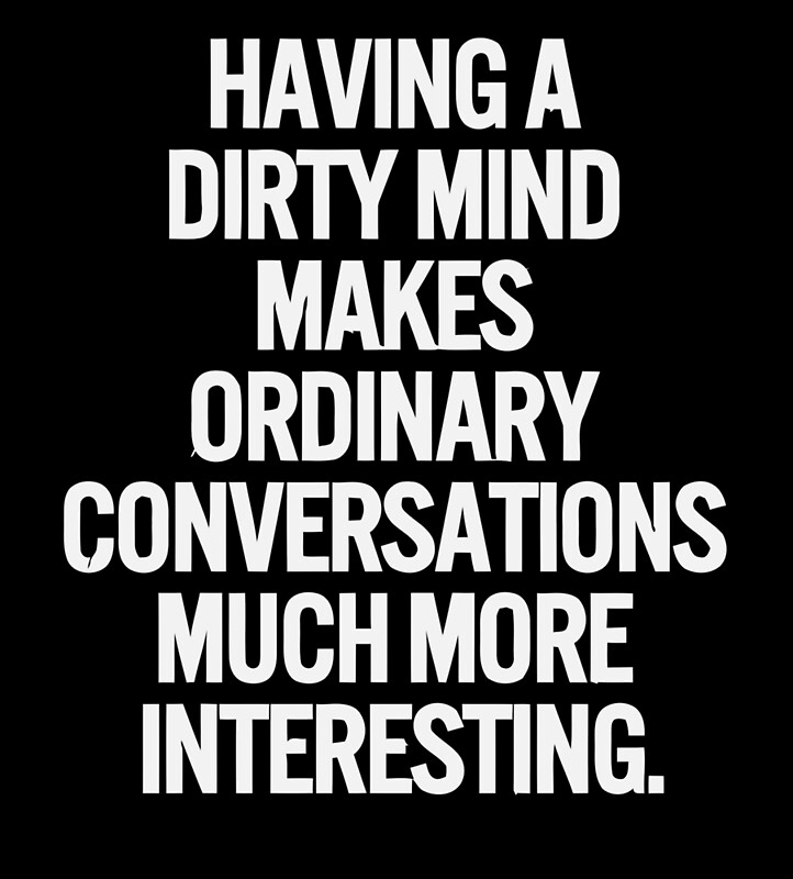 interesting. funny. dirty mind. quote. dirty. joke. 