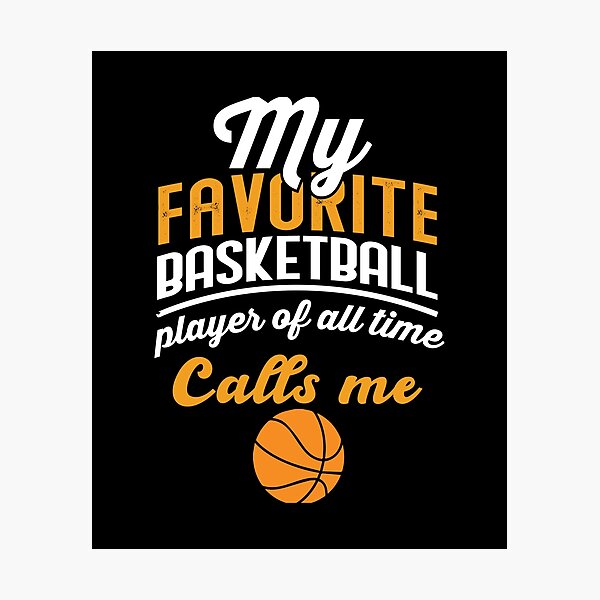 Item preview, My Favorite basketball player of all time calls me  designed and sold by chris299.