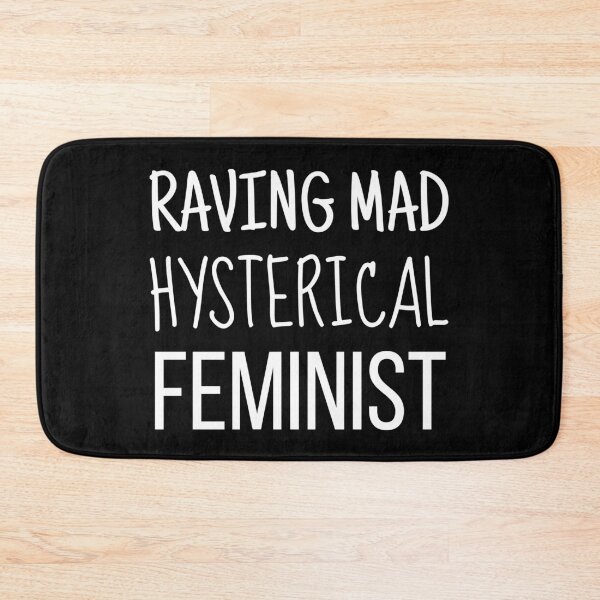 Item preview, Raving Mad Hysterical Feminist designed and sold by PoliticalJam.