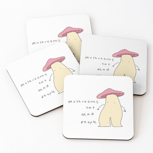 Item preview, mushrooms eat dead people designed and sold by ssoupforbrainss !.