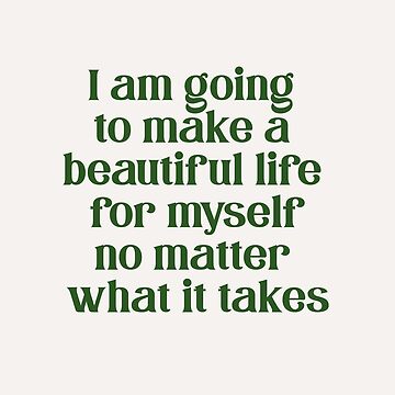 Artwork thumbnail, i am going to make a beautiful life for myself no matter what it takes by danielalorenzo