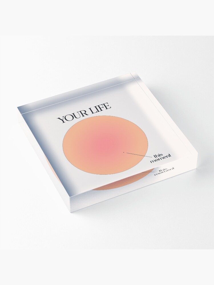 Thumbnail 3 of 5, Acrylic Block, Your Life vs This Moment Visualization designed and sold by danielalorenzo.