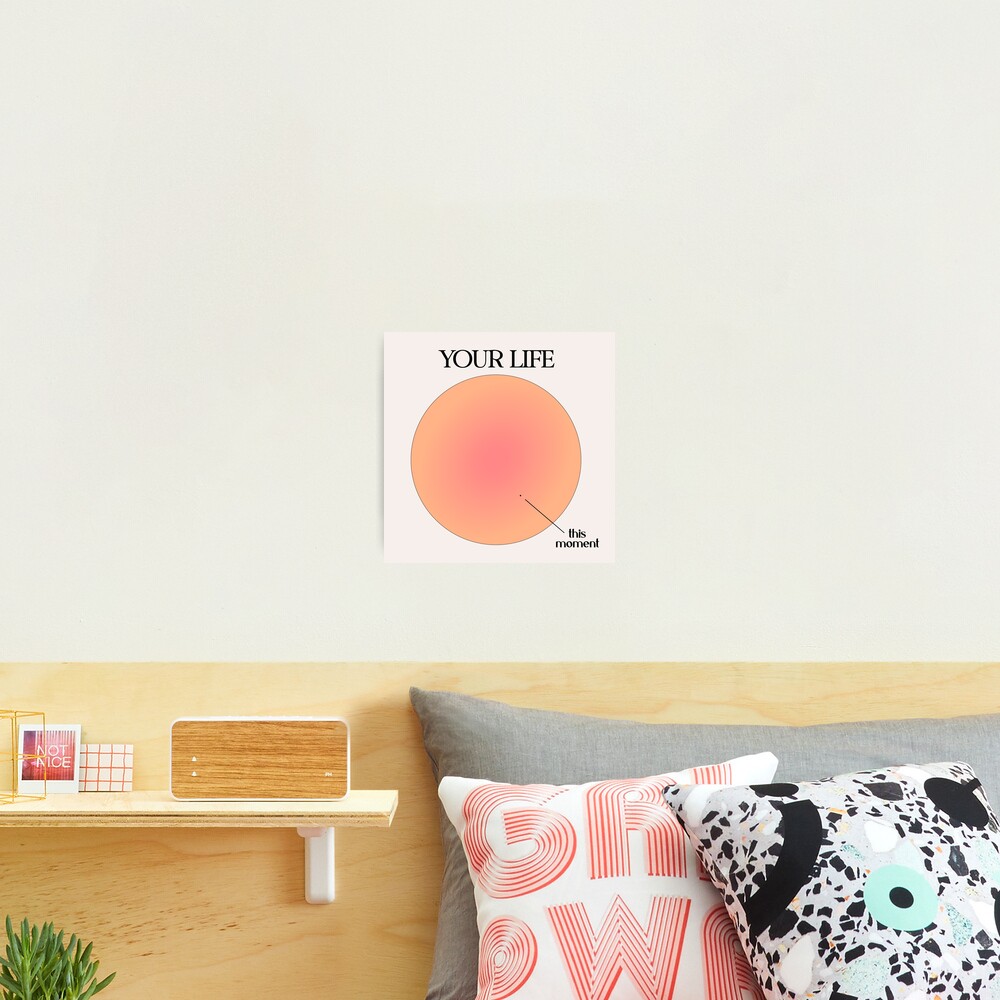 Your Life vs This Moment Visualization Photographic Print
