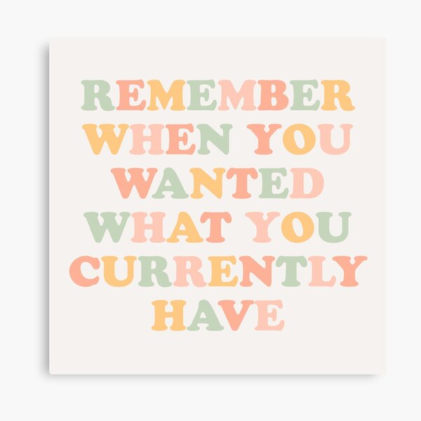 Item preview, remember when you wanted what you currently have - grateful designed and sold by danielalorenzo.