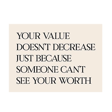 Artwork thumbnail, your value doesn't decrease just because someone can't see your worth by danielalorenzo