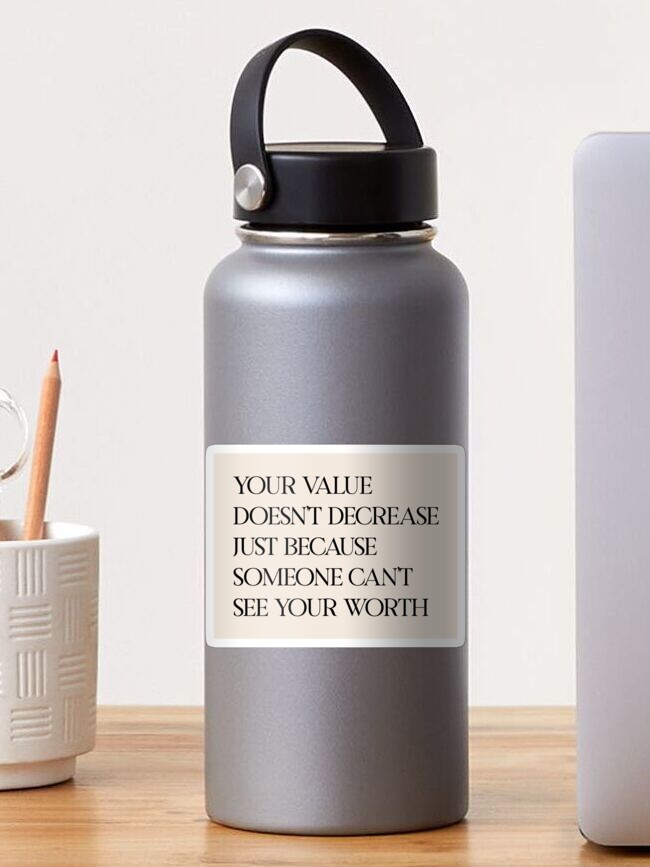 Thumbnail 1 of 3, Sticker, your value doesn't decrease just because someone can't see your worth designed and sold by danielalorenzo.