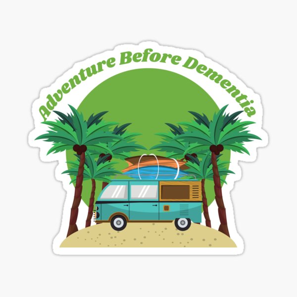 Adventure Before Dementia Sticker