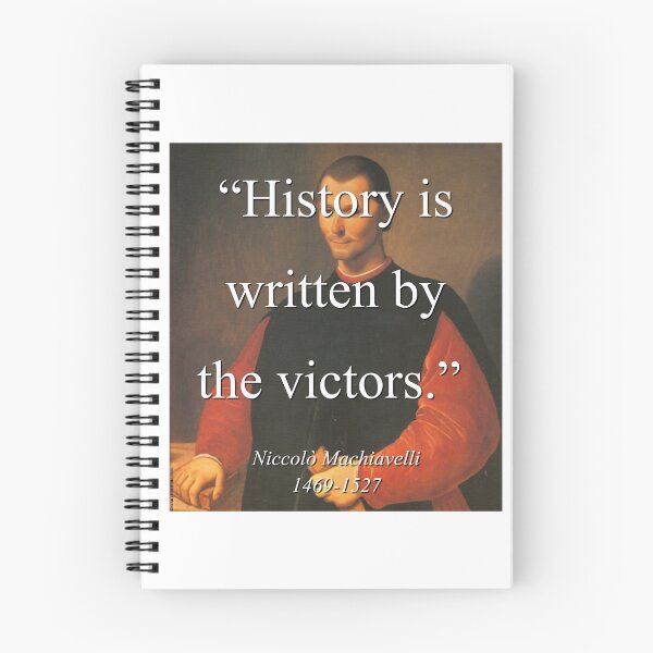 Item preview, History Is Written By The Victors - Machiavelli designed and sold by CrankyOldDude.