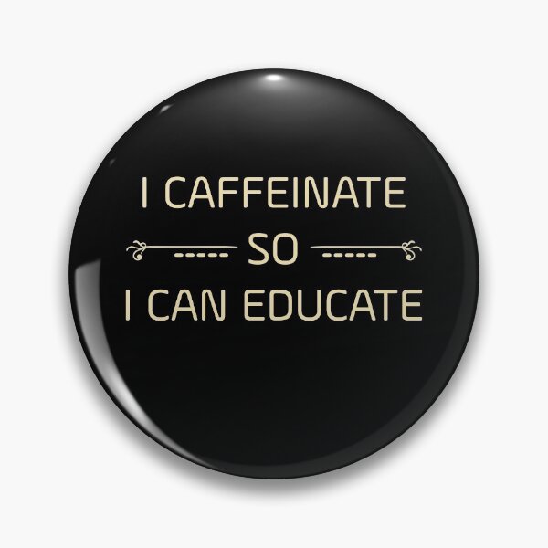 Item preview, I CAFFEINATE SO I CAN EDUCATE designed and sold by NSTeeDesign.