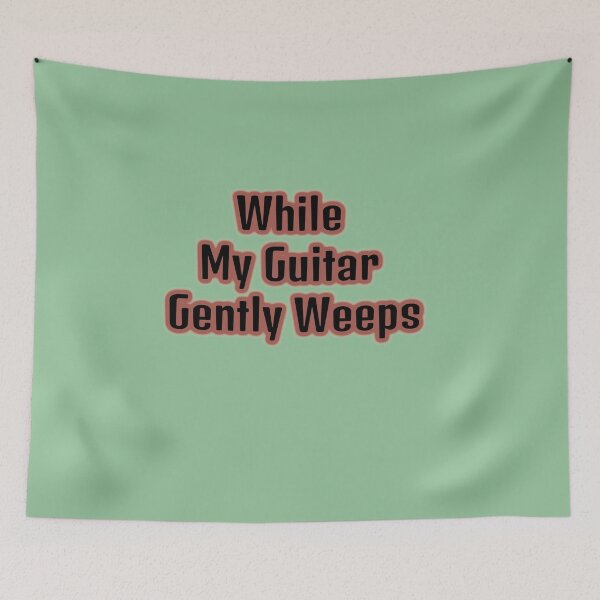 Item preview, While My Guitar Gently Weeps designed and sold by QuotesDogma.