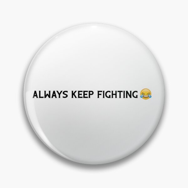 Item preview, Ironic "Always Keep Fighting ?" designed and sold by jennifersbodies.