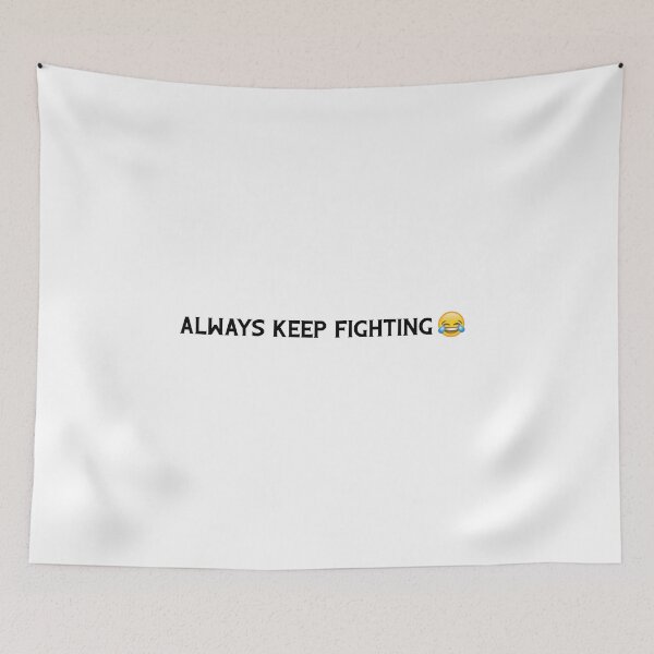Item preview, Ironic "Always Keep Fighting ?" designed and sold by jennifersbodies.