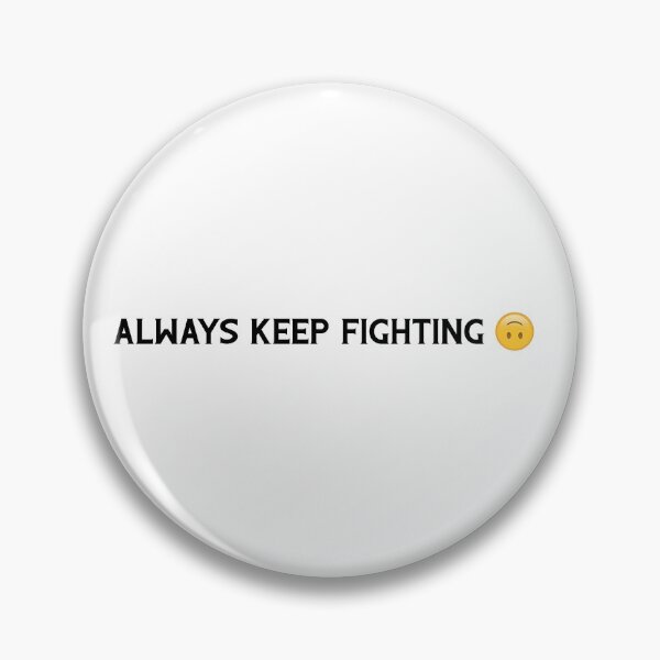 Item preview, Ironic "Always Keep Fighting ?" 2 designed and sold by jennifersbodies.