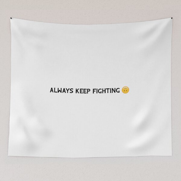 Item preview, Ironic "Always Keep Fighting ?" 2 designed and sold by jennifersbodies.