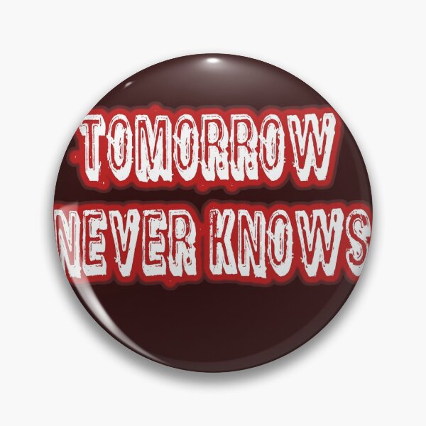 Item preview, Tomorrow Never Knows designed and sold by QuotesDogma.