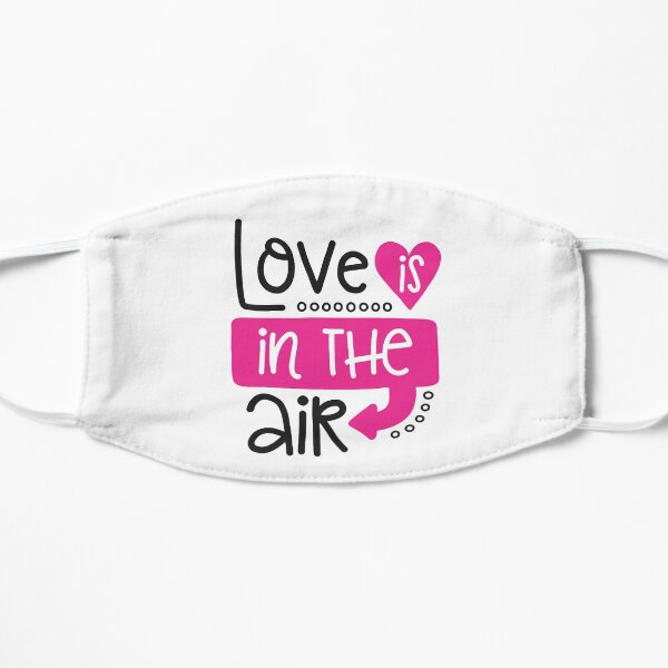 Love is in the Air Flat Mask