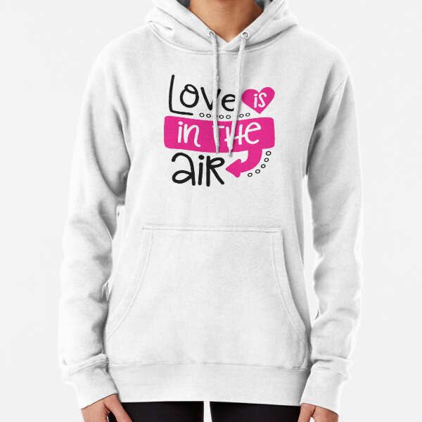 Love is in the Air Pullover Hoodie