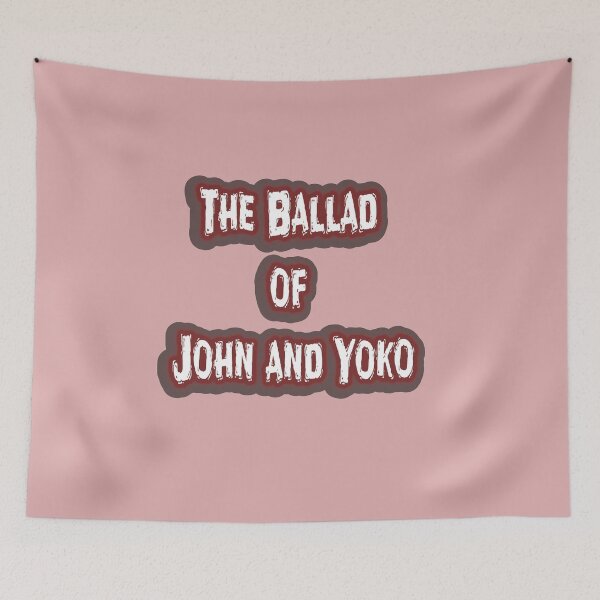 Item preview, The Ballad of John and Yoko designed and sold by QuotesDogma.