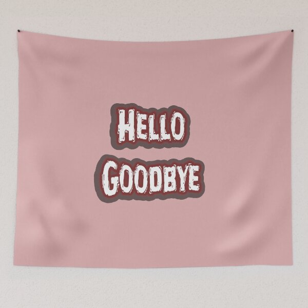 Item preview, Hello Goodbye designed and sold by QuotesDogma.