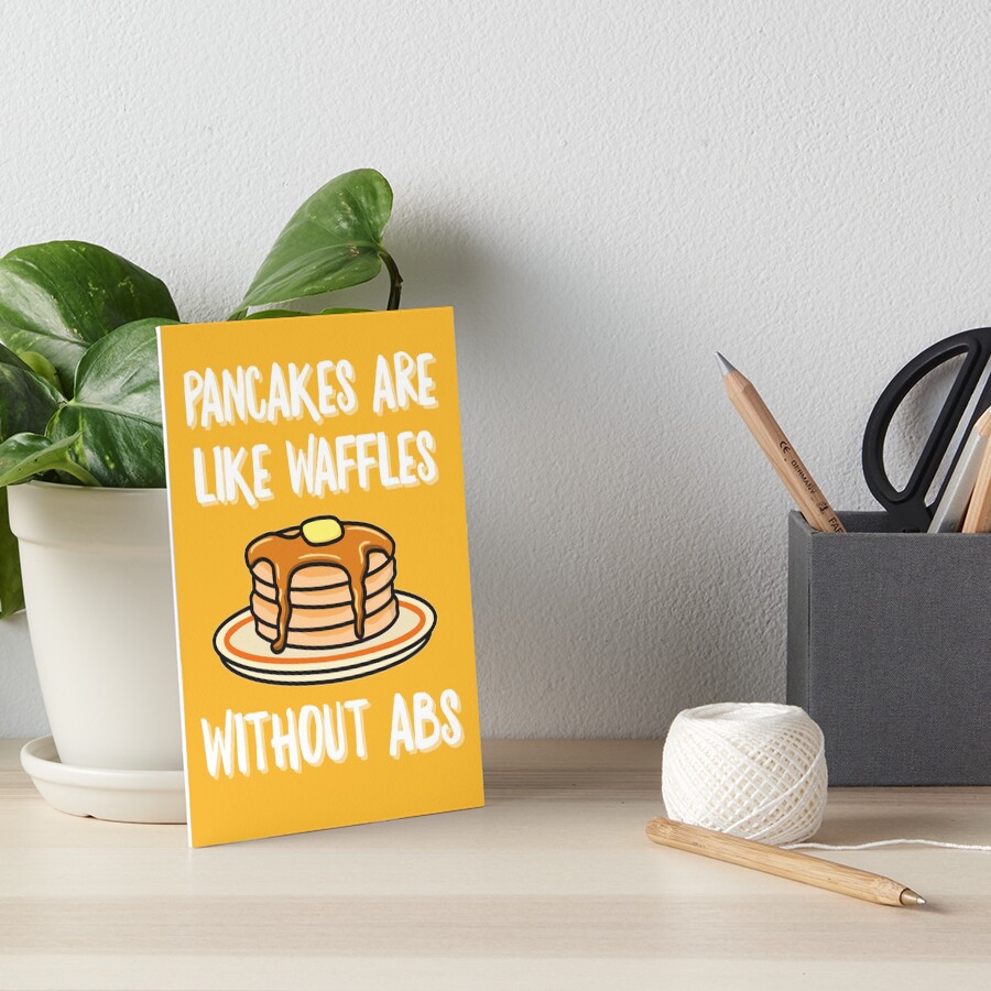 "Pancakes Are Like Waffles Without Abs Funny Pancake Day" Art Board