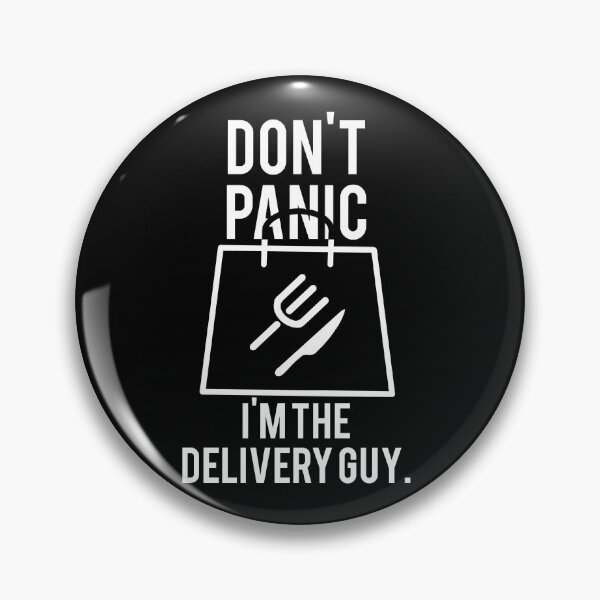 Item preview, Don't Panic, I'm the Delivery Guy designed and sold by MemeBullies.