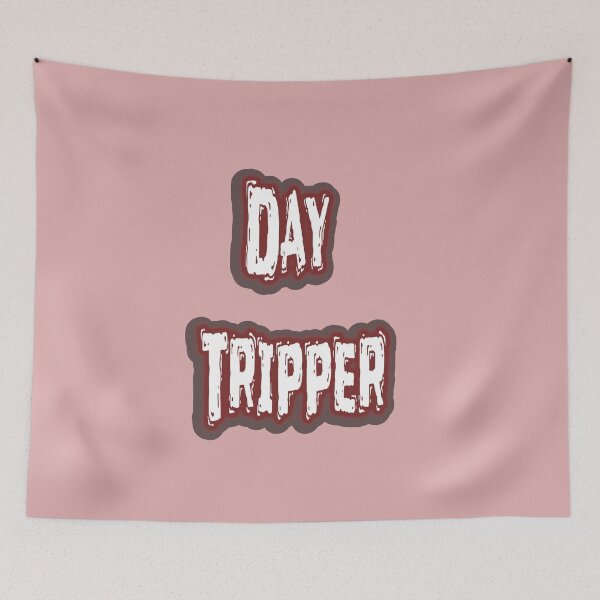 Item preview, Day Tripper designed and sold by QuotesDogma.