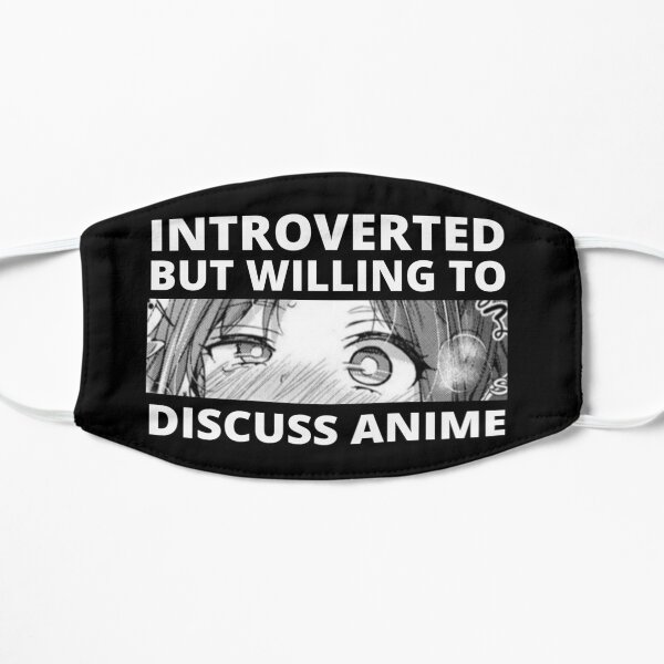Introverted But Willing To Discuss Anime Flat Mask