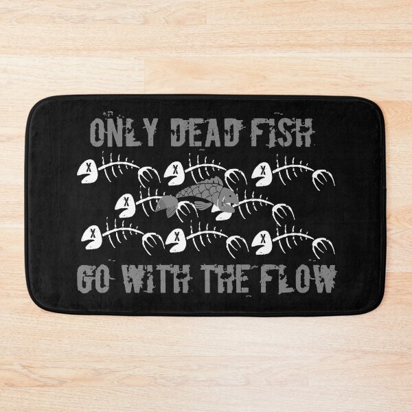 Item preview, Only Dead Fish Go With The Flow designed and sold by Freddy-Farmill.