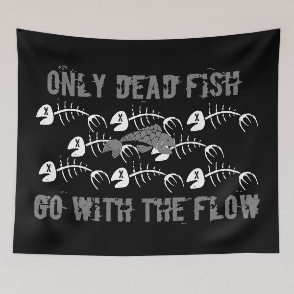 Item preview, Only Dead Fish Go With The Flow designed and sold by Freddy-Farmill.