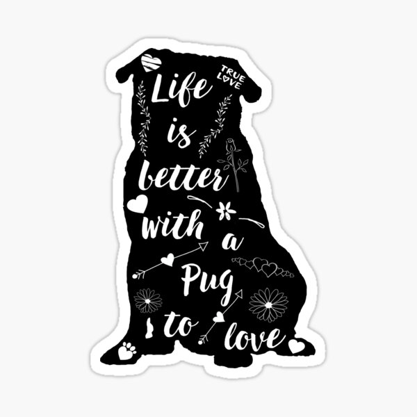 Life Is Better with a Pug to Love Sticker